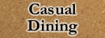 Search by Casual Dining Search by Casual Dining