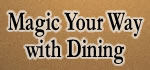Magic Your Way with Dining Options Magic Your Way with Dining Options